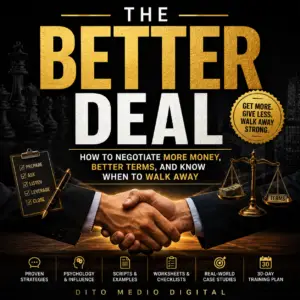 The Better Deal - How to Negotiate More Money, Better Terms, and Know When to Walk Away